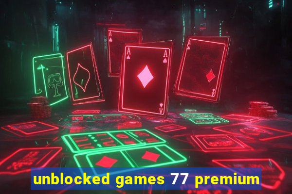 unblocked games 77 premium