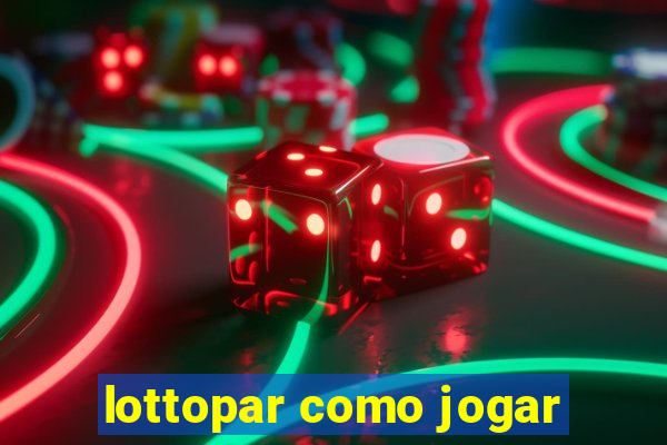 lottopar como jogar