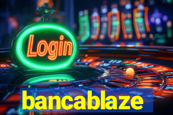 bancablaze