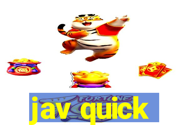 jav quick