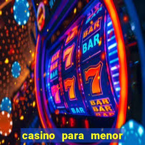 casino para menor de 18