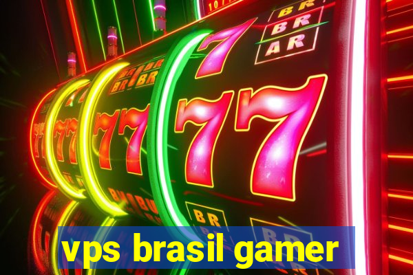 vps brasil gamer