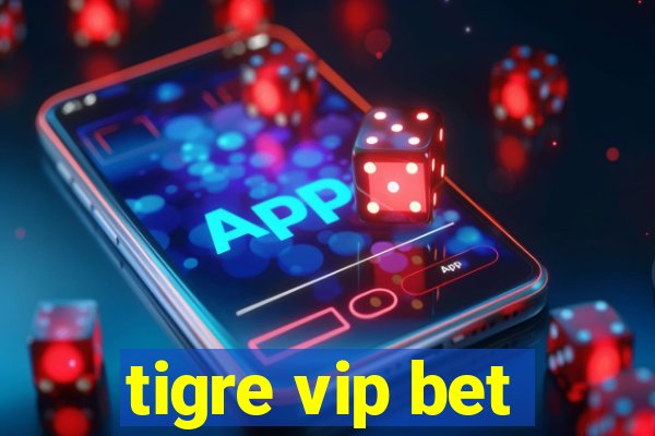 tigre vip bet