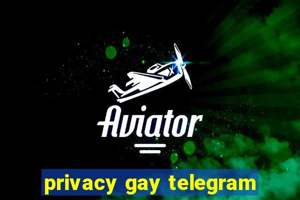 privacy gay telegram