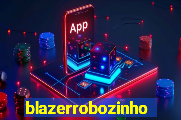 blazerrobozinho