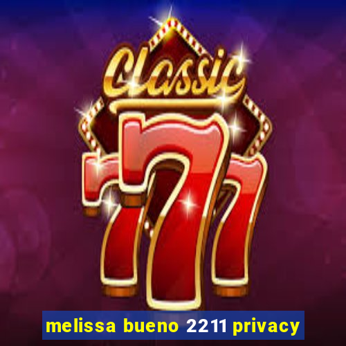 melissa bueno 2211 privacy