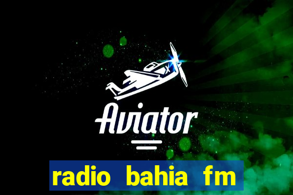 radio bahia fm 88.7 ao vivo ouvir