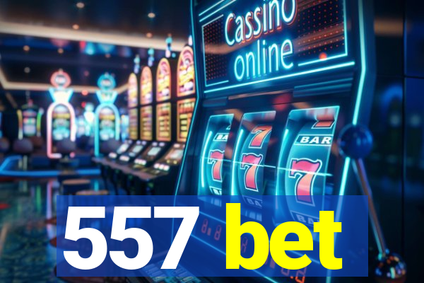 557 bet