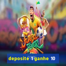 deposite 1 ganhe 10