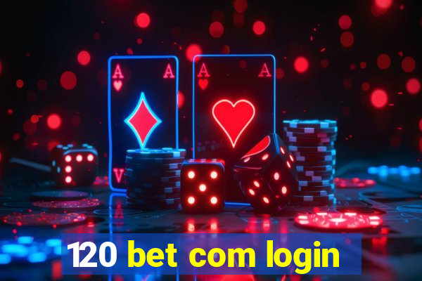 120 bet com login