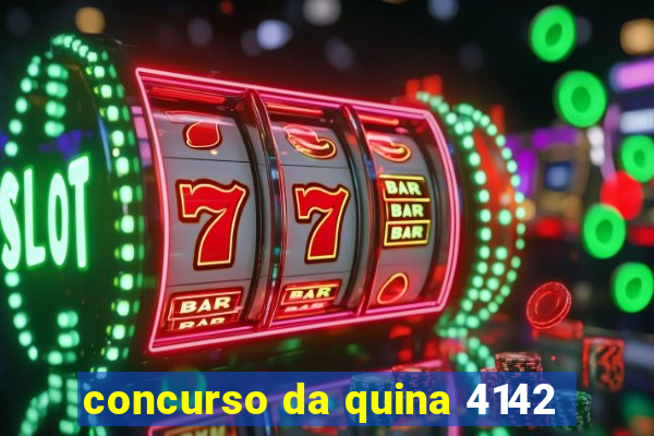 concurso da quina 4142