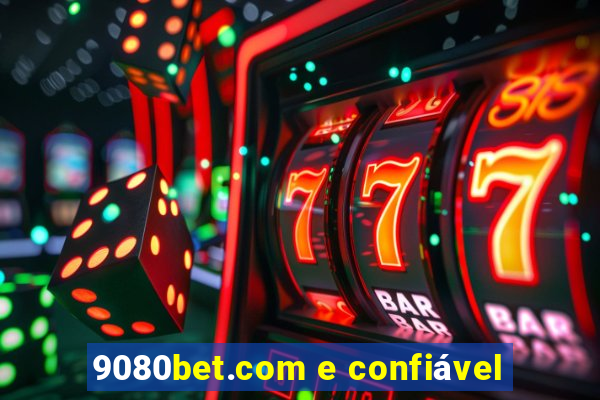 9080bet.com e confiável