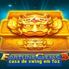 casa de swing em foz