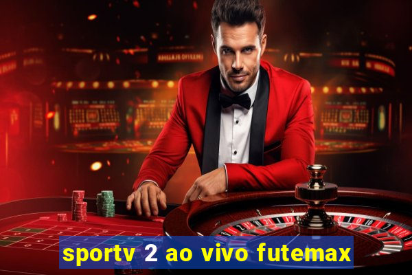 sportv 2 ao vivo futemax