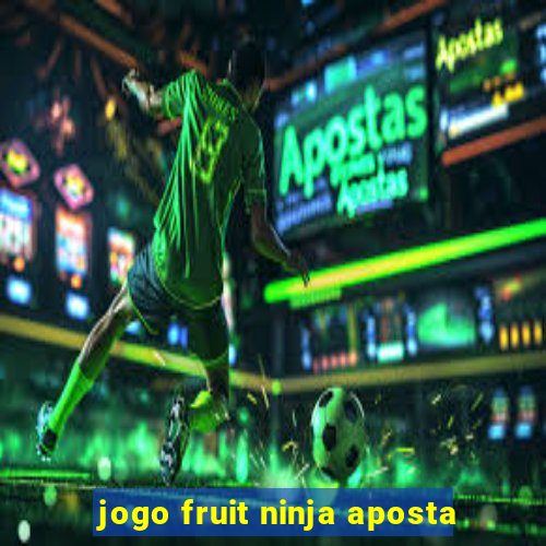 jogo fruit ninja aposta