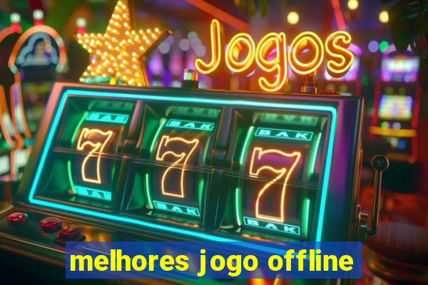 melhores jogo offline