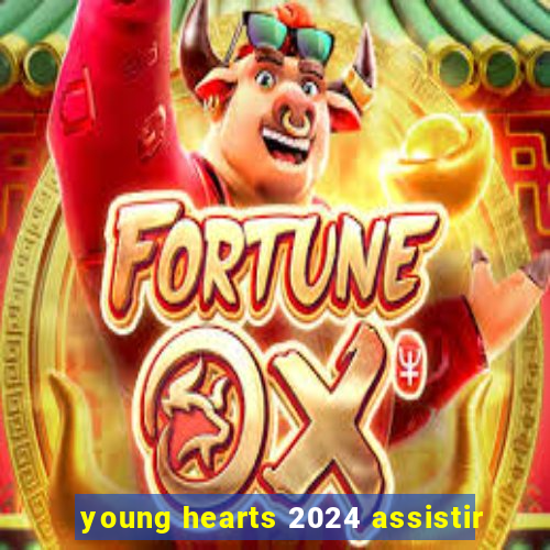 young hearts 2024 assistir