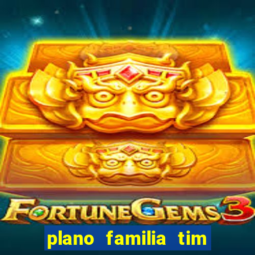 plano familia tim 3 chips