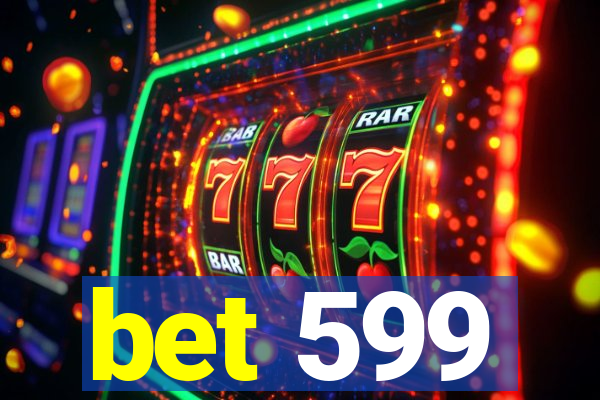 bet 599