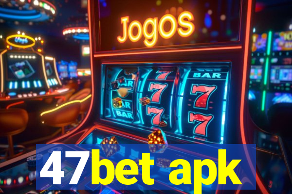 47bet apk