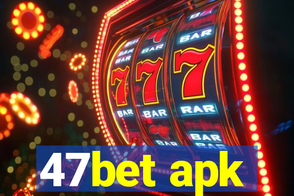 47bet apk