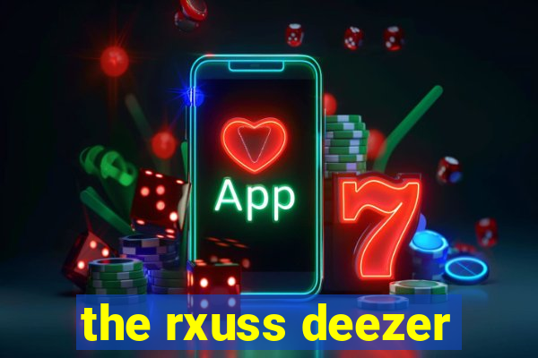 the rxuss deezer