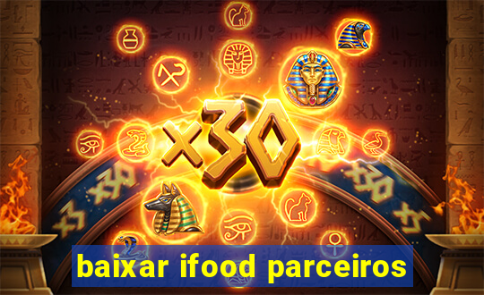 baixar ifood parceiros