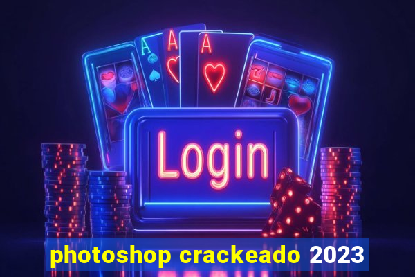 photoshop crackeado 2023