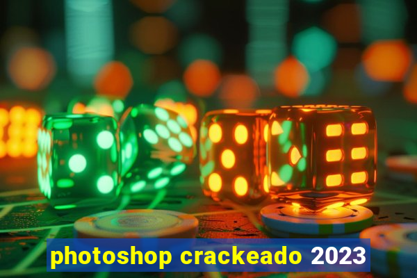 photoshop crackeado 2023