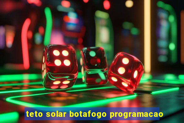 teto solar botafogo programacao