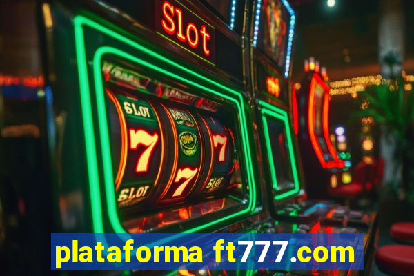 plataforma ft777.com