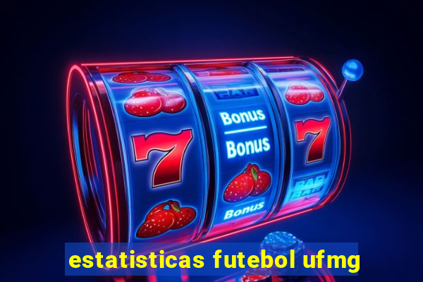 estatisticas futebol ufmg