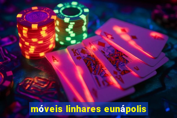 móveis linhares eunápolis