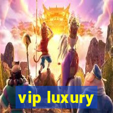 vip luxury