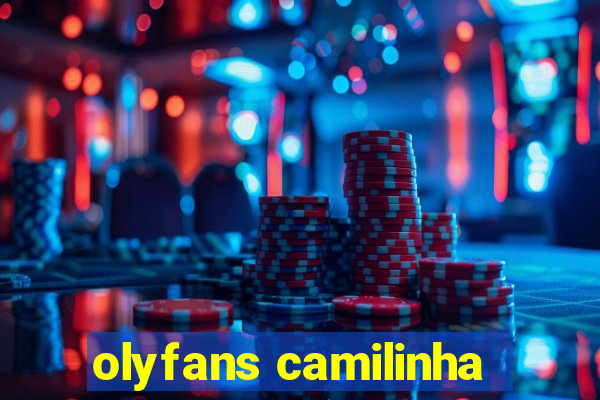 olyfans camilinha