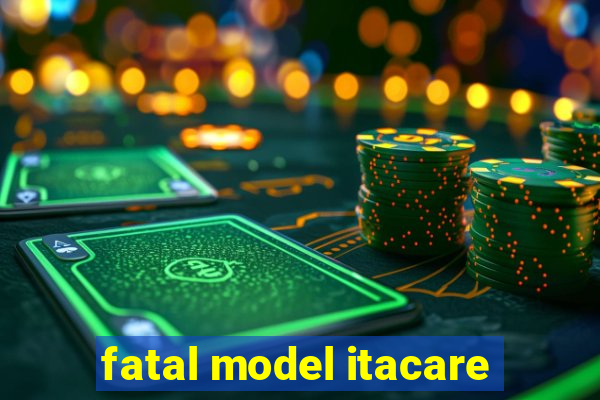 fatal model itacare