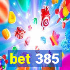 bet 385