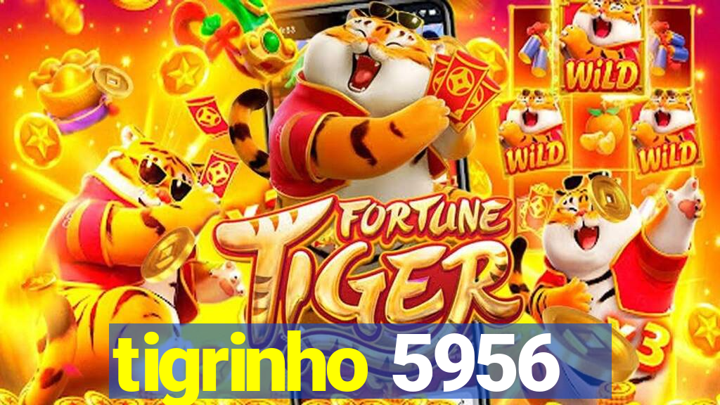 tigrinho 5956