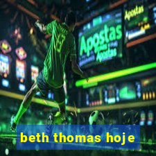 beth thomas hoje