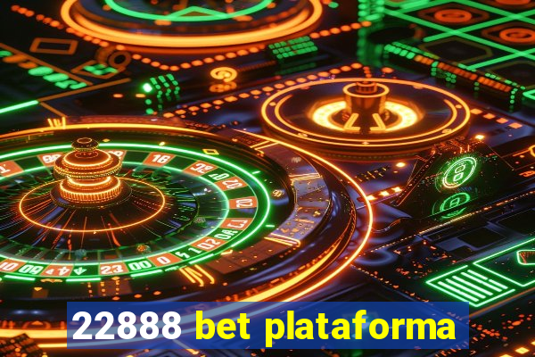 22888 bet plataforma