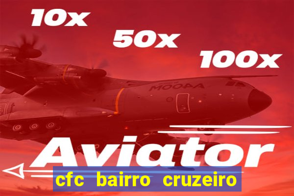 cfc bairro cruzeiro caxias do sul