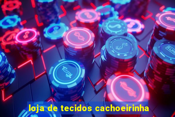 loja de tecidos cachoeirinha