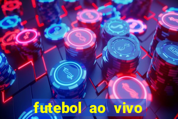 futebol ao vivo max tv