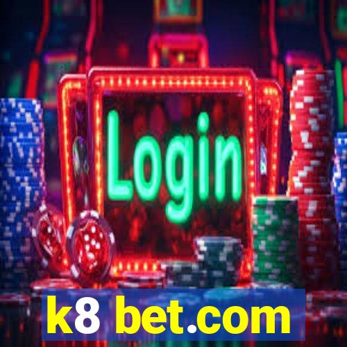 k8 bet.com