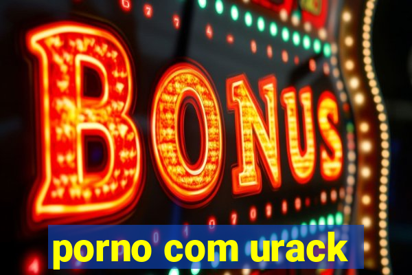 porno com urack