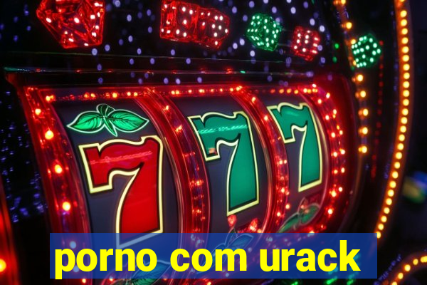 porno com urack