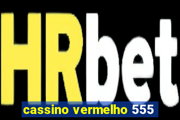 cassino vermelho 555