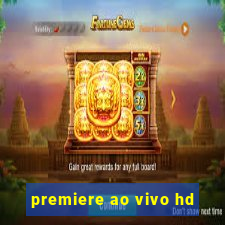 premiere ao vivo hd