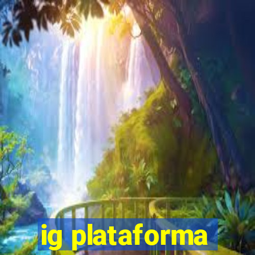 ig plataforma