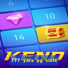 777 yara pg slots paga mesmo